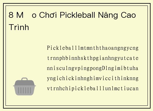 8 Mẹo Chơi Pickleball Nâng Cao Trình Độ