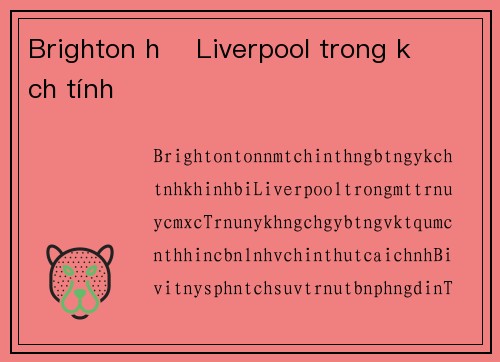 Brighton hạ Liverpool trong kịch tính