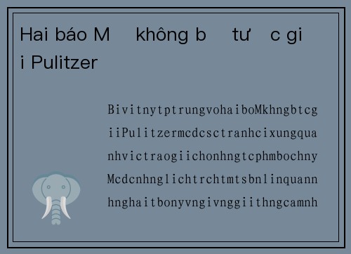 Hai báo Mỹ không bị tước giải Pulitzer