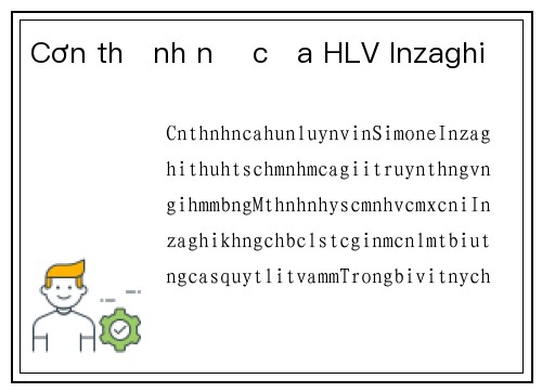Cơn thịnh nộ của HLV Inzaghi