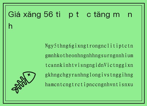 Giá xăng 56 tiếp tục tăng mạnh