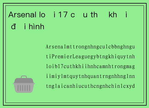 Arsenal loại 17 cầu thủ khỏi đội hình